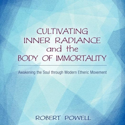 Cultivating Inner Radiance and the Body of Immortality: Awakening the Soul through Modern Etheric Movement