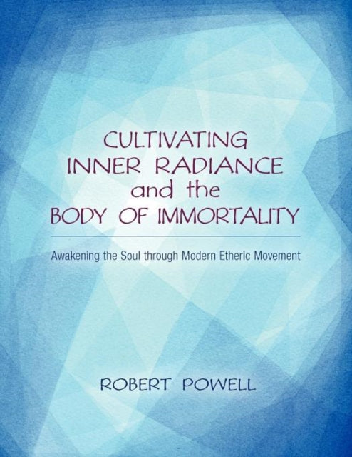 Cultivating Inner Radiance and the Body of Immortality: Awakening the Soul through Modern Etheric Movement