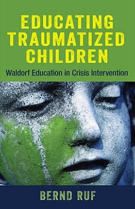 Educating Traumatized Children: Waldorf Education in Crisis Intervention