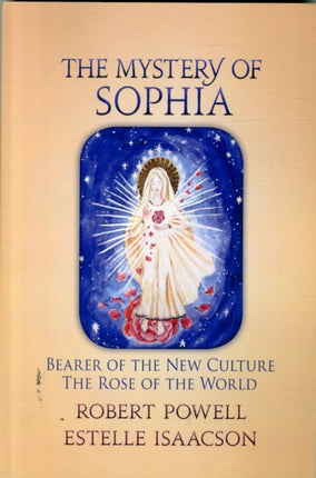 The Mystery of Sophia: Bearer of the New Culture: The Rose of the World