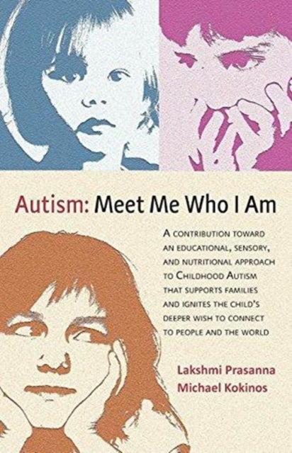 Autism: Meet Me Who I Am: An Educational, Sensory and Nutritional Approach to Childhood Autism