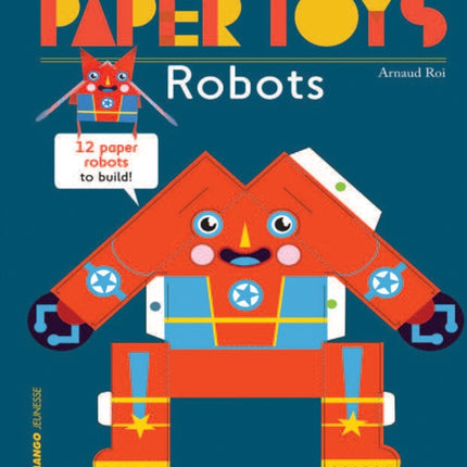 Paper Toys - Robots: 12 Robots in Paper to Build