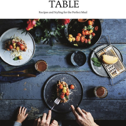 The Curated Table: Recipes and Styling for the Perfect Meal