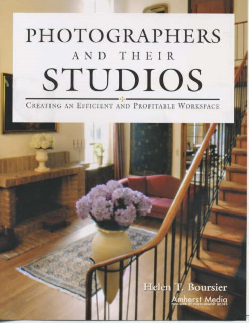 PHOTOGRAPHERS AND THEIR STUDIOS Creating an Efficient and Profitable Workspace