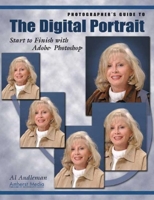 Photographers Guide to the Digital Portrait Start to Finish with Adobe Photoshop