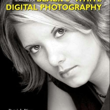 Professional Techniques for Black  White Digital Photography