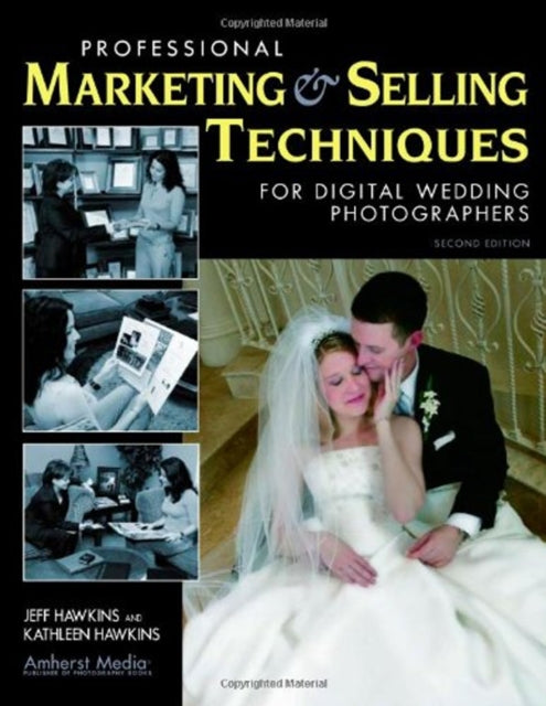 PROFESSIONAL MARKETING AND SELLING TECHNIQUES FOR DIGITAL WEDDING PHOTOGRAPHERS