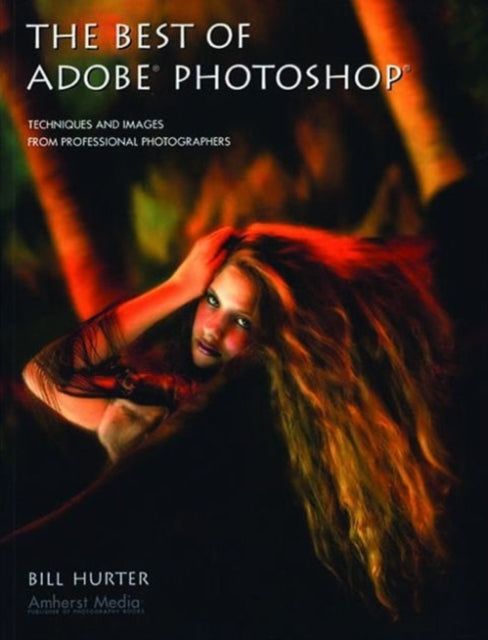 The Best of Adobe Photoshop Techniques and Images from Professional Photographers Masters Amherst Media