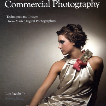 Professional Commercial Photography  Techniques and Images from Master Photographers Pro Photo Workshop