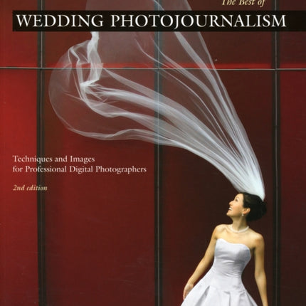 Best of Wedding Photojournalism The Techniques and Images for Professional Digital Photographers