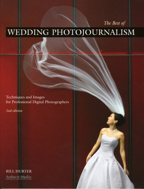 Best of Wedding Photojournalism The Techniques and Images for Professional Digital Photographers