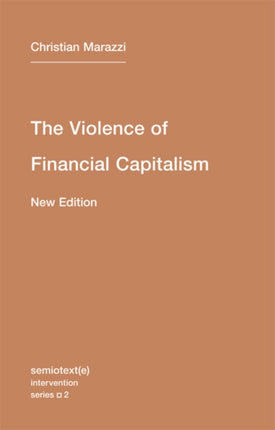 The Violence of Financial Capitalism: Volume 2