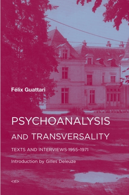 Psychoanalysis and Transversality: Texts and Interviews 1955–1971