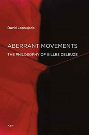 Aberrant Movements: The Philosophy of Gilles Deleuze