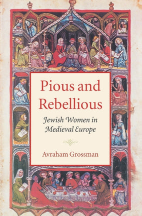 Pious and Rebellious  Jewish Women in Medieval