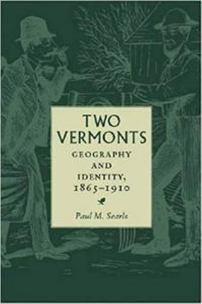 Two Vermonts  Geography and Identity 18651910