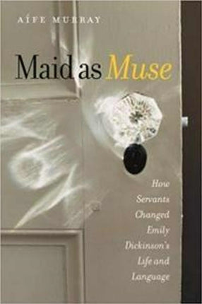 Maid as Muse  How Servants Changed Emily