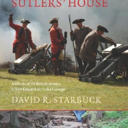 Excavating the Sutlers House  Artifacts of the