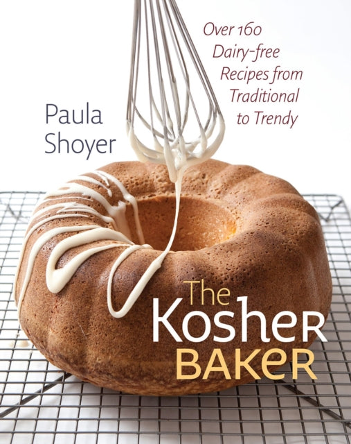 The Kosher Baker  Over 160 Dairyfree Recipes from Traditional to Trendy