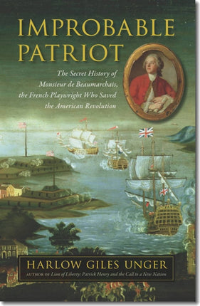 Improbable Patriot  The Secret History of