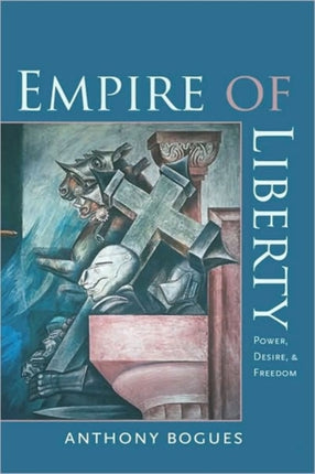 Empire of Liberty  Power Desire and Freedom