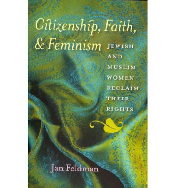 Citizenship Faith and Feminism  Jewish and Muslim Women Reclaim Their Rights