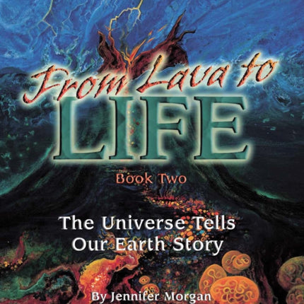 From Lava to Life: The Universe Tells Our Earth Story