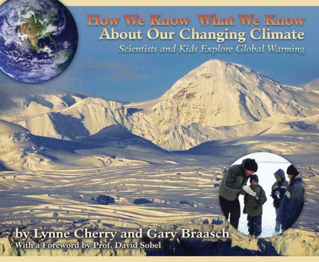 How We Know What We Know About Our Changing Climate: Scientists and Kids Explore Global Warming