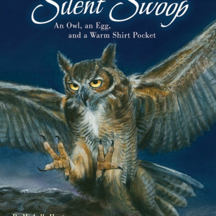 Silent Swoop: An Owl, an Egg, and a Warm Shirt Pocket