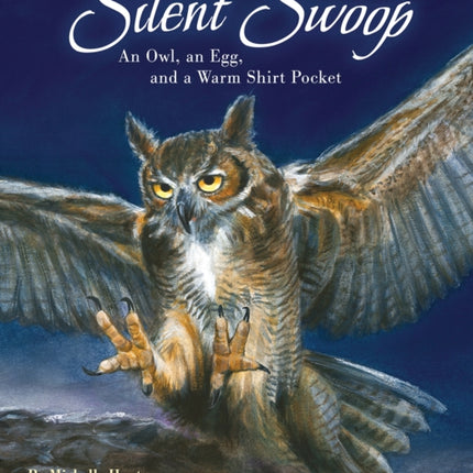 Silent Swoop: An Owl, an Egg, and a Warm Shirt Pocket