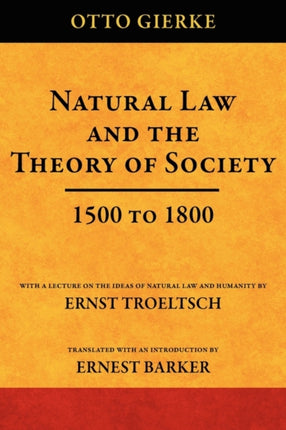 Natural Law and the Theory of Society 1500 to 1800