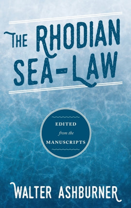 The Rhodian Sea-Law: Edited from the Manuscripts