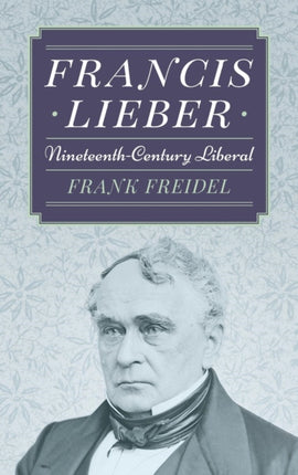 Francis Lieber: Nineteenth Century Liberal