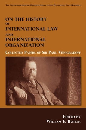 On the History of International Law and International Organization: Collected Papers of Sir Paul Vinogradoff