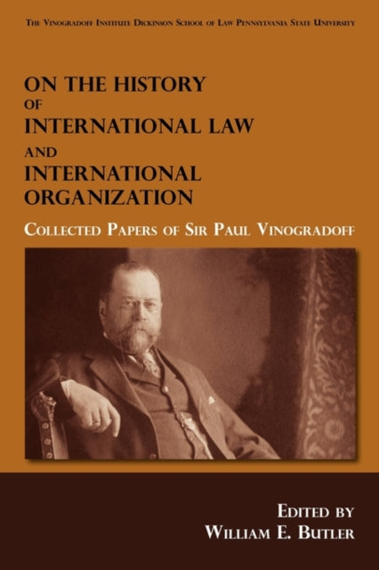 On the History of International Law and International Organization: Collected Papers of Sir Paul Vinogradoff