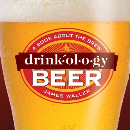 Drinkology Beer: A Book About the Brew