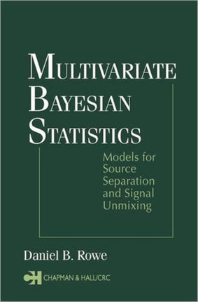 Multivariate Bayesian Statistics: Models for Source Separation and Signal Unmixing