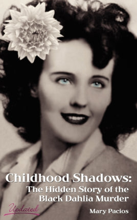 Childhood Shadows: The Hidden Story of the Black Dahlia Murder