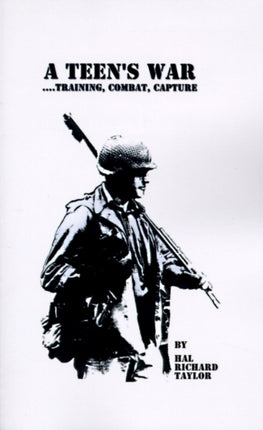 A Teen's War: Training, Combat, Capture