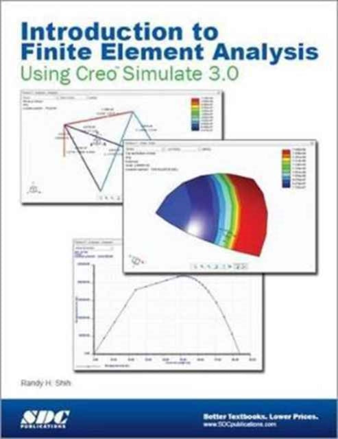 Introduction to Finite Element Analysis Using Creo Simulation 3.0