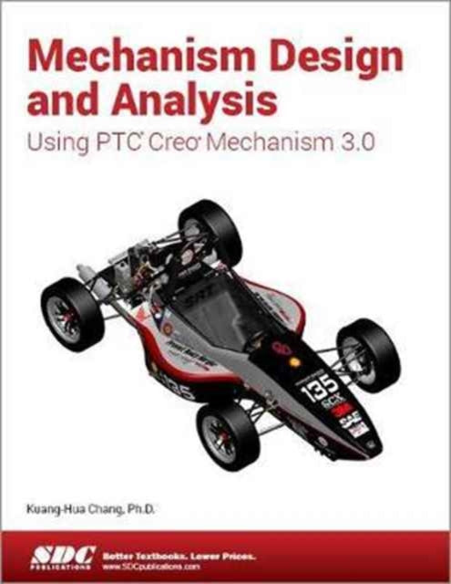 Mechanism Design and Analysis Using Creo Mechanism 3.0