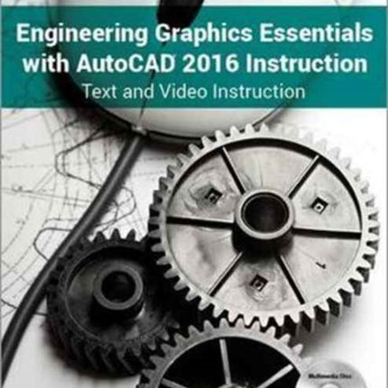 Engineering Graphics Essentials with AutoCAD 2016 Instruction