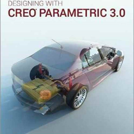 Designing with Creo Parametric 3.0