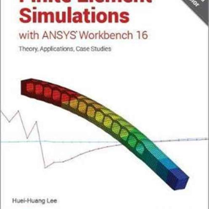 Finite Element Simulations with ANSYS Workbench 16 (Including unique access code)