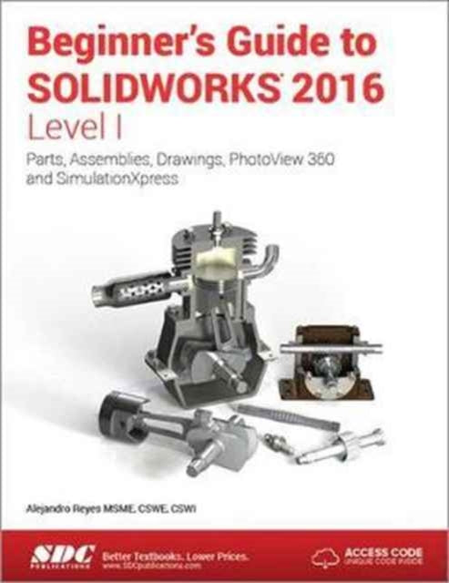 Beginner's Guide to SOLIDWORKS 2016 - Level I (Including unique access code)