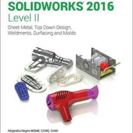 Beginner's Guide to SOLIDWORKS 2016 - Level II (Including unique access code)