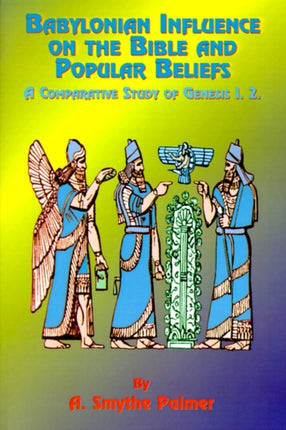 Babylonian Influence on the Bible and Popular Beliefs: A Comparative Study of Genesis 1. 2