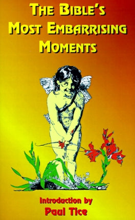 The Bible's Most Embarrassing Moments: Contains Portions of the Old and New Testaments