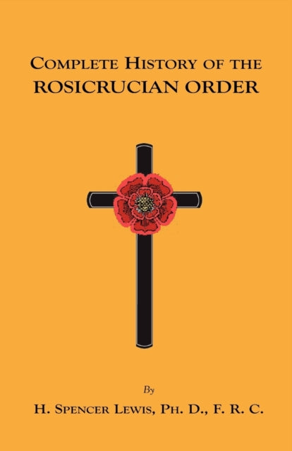 Complete History of the Rosicrucian Order