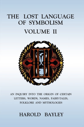 The Lost Language of Symbolism Volume II